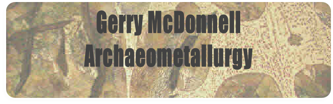 Gerry McDonnell 
Archaeometallurgy