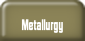 Metallurgy.